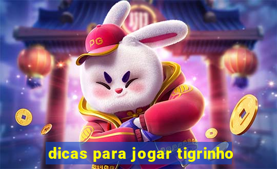 dicas para jogar tigrinho